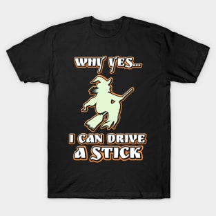 Why Yes, I Can Drive Stick Halloween T-Shirt T-Shirt